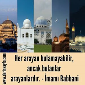 Her arayan bulamayabilir, ancak bulanlar arayanlardır. – İmamı Rabbani