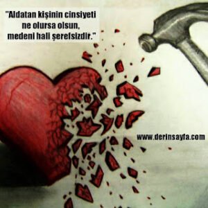 “Aldatan kişinin cinsiyeti ne olursa olsun, medeni hali şerefsizdir.”