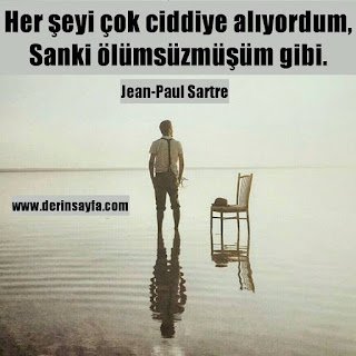 Her şeyi çok ciddiye alıyordum, sanki ölümsüzmüşüm gibi