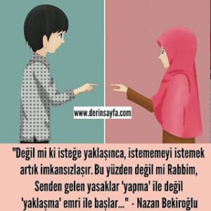 Değil mi ki isteğe yaklaşınca, istememeyi istemek artık imkansızlaşır. Bu yüzden değil mi Rabbim