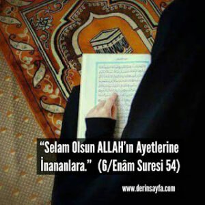 “Selam Olsun ALLAH’ın Ayetlerine İnananlara.” (6
