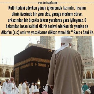 Kalbi tedavi ederken günah işlememek lazımdır. İnsanın elinin üzerinde bir yara olsa, yaraya merhem