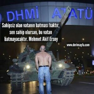 Sahipsiz olan vatanın batması haktır, sen sahip olursan, bu vatan batmayacaktır. Mehmet Akif Ersoy