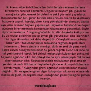 Ikı komsu ulkenin hükümdarları birbirleriyle savasmazlar ama birbirlerini rahatsız ederlerdi..