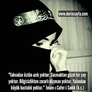 Takvadan üstün azık yoktur. Susmaktan güzel bir şey yoktur. Bilgisizlikten zararlı düşman yoktur. Cafer-i Sadık (k.s.)