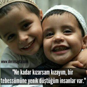 “Ne kadar kızarsam kızayım, bir tebessümüne yenik düştüğüm insanlar var.”