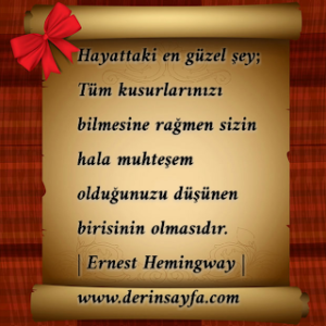 Hayattaki en güzel şey; Tüm kusurlarınızı bilmesine rağmen sizin hala muhteşem olduğunuzu düşünen birisinin olmasıdır.