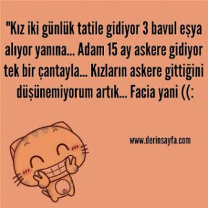 “Kız iki günlük tatile gidiyor 3 bavuleşya alıyor yanına… Adam 15 ay askeregidiyor tek bir çantayla…”