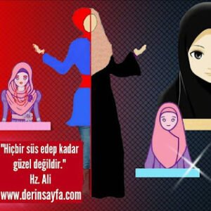 “Hiçbir süs edep kadar güzel değildir.” Hz. Ali