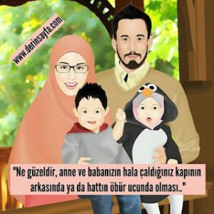 “Ne güzeldir, anne ve babanızın hala çaldığınız kapının arkasında ya da hattın öbür ucunda olması..”