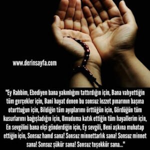 “Ey Rabbim, Ebediyen bana yakınlığını tattırdığın için, Bana vahyettiğin tüm gerçekler için..”