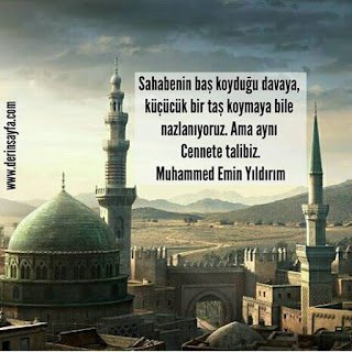 Sahabenin baş koyduğu davaya, küçücük bir taş koymaya bile nazlanıyoruz. Ama aynı Cennete.. Muhammed Emin Yıldırım