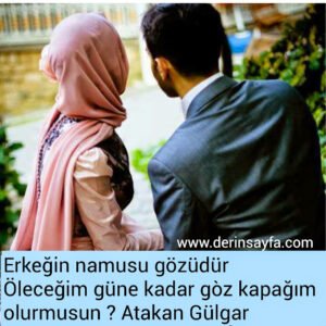 Erkeğin namusu gözüdür öleceğim güne kadar göz kapağım olur musun ? Atakan Gülgar