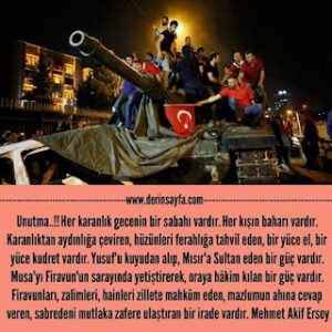 Unutma..!! Her karanlık gecenin bir sabahı vardır. Her kışın baharı vardır. Karanlıktan aydınlığa çeviren.. Mehmet Akif Ersoy