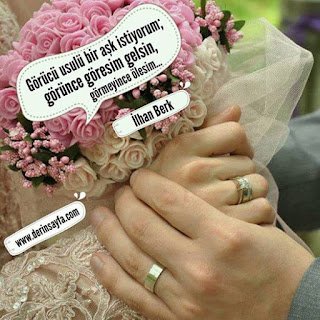 Görücü usulü bir aşk istiyorum; görünce göresim gelsin, görmeyince ölesim… İlhan Berk