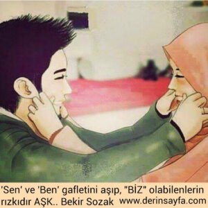 'Sen' ve 'Ben' gafletini aşıp, "BİZ" olabilenlerin rızkıdır AŞK..
– Bekir Sozak