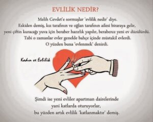 Melih Cevdet’e sormuşlar ‘evlilik nedir’ diye. “Eskiden demiş, kız tarafının ve oğlan tarafının ailesi biraraya gelir..”