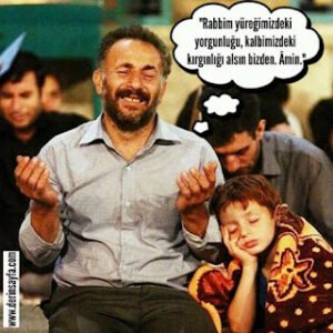 “Rabbim yüreğimizdeki yorgunluğu, kalbimizdeki kırgınlığı alsın bizden. Âmin.”