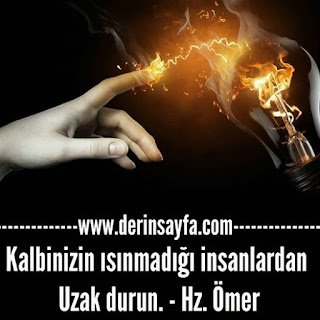 Kalbinizin ısınmadığı insanlardan Uzak durun. – Hz. Ömer