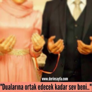 “Dualarına ortak edecek kadar sev beni..”