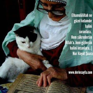 Elhamdülillah ne güzel kelamdır halini soranlara.. Hem şükredersin Allah’a..hem gizlersin halini insanlara..