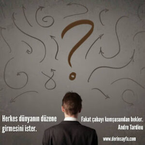 Herkes dünyanın düzene girmesini ister. Fakat çabayı komşusundan bekler. Andre Tardieu