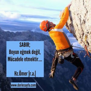 SABIR; Boyun eğmek değil, Mücadele etmektir….  Hz.Ömer |r.a.|