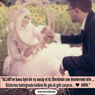 “ALLAH’ım bana öyle bir eş nasip et ki; Ömrümün son demlerinde bile … Gözlerine baktığımda kalbim İlk gün ki gibi çarpsın… ♥ AMİN.”