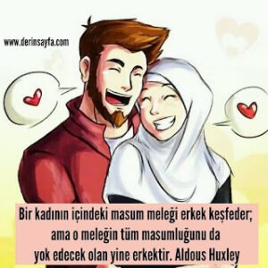 Bir kadının içindeki masum meleği erkek keşfeder; ama o meleğin tüm masumluğunu da yok edecek olan yine erkektir. Aldous Huxley