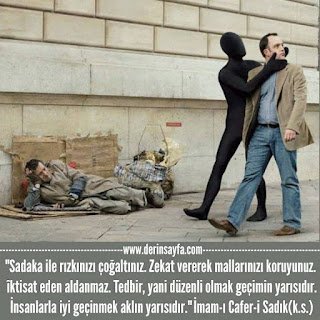 Sadaka ile rızkınızı çoğaltınız. Zekat vererek mallarınızı koruyunuz. îktisat eden aldanmaz. İmam-ı Cafer
