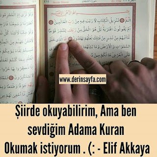 Şiirde okuyabilirim, Ama ben sevdiğim Adama Kuran Okumak istiyorum . (: – Elif Akkaya