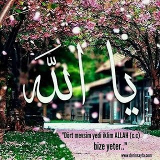 “Dört mevsim yedi iklim ALLAH (c.c) bize yeter..”