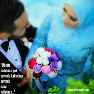 “Elbette mühimdir çok sevmek. Lakin hep sevmek daha mühimdir..”