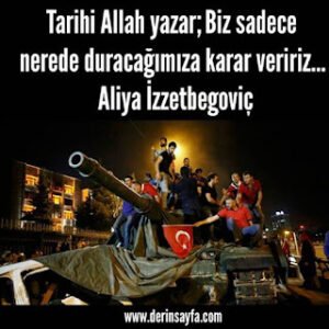 Tarihi Allah yazar; Biz sadece nerede duracağımıza karar veririz…  Aliya İzzetbegoviç