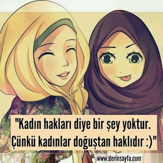 “Kadın hakları diye bir şey yoktur. Çünkü kadınlar doğuştan haklıdır :)”