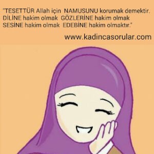 “TESETTÜR Allah için NAMUSUNU korumak demektir. DİLİNE hakim olmak GÖZLERİNE hakim olmak..”