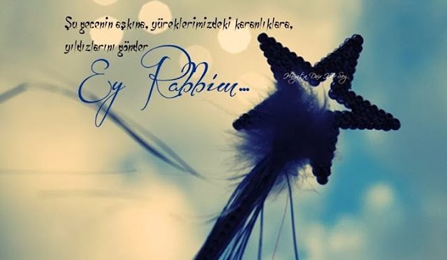 Şu gecenin aşkına,
Yüreklerimizdeki karanlıklara,
Yıldızlarını gönder Ey Rabbim!