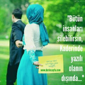 “Bütün insanları silebilirsin, Kaderinde yazılı olanın dışında. “