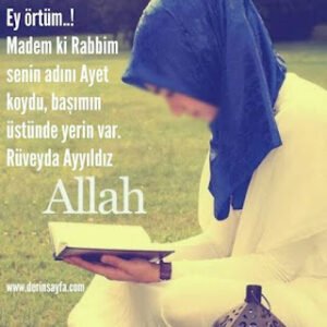 Ey örtüm..! Madem ki Rabbim senin adını Ayet koydu, başımın üstünde yerin var. Rüveyda Ayyıldız