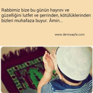 Rabbimiz bize bu günün hayrını ve güzelliğini lutfet ve şerrinden, kötülüklerinden bizleri muhafaza buyur. Âmin…