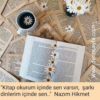“Kitap okurum içinde sen varsın,  şarkı dinlerim içinde sen..”
