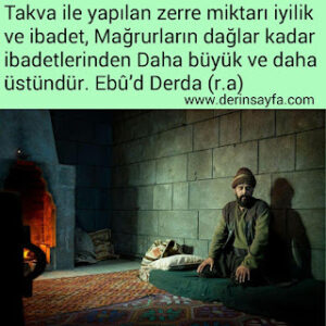 “Takva ile yapılan zerre miktarı iyilik ve ibadet, Mağrurların dağlar kadar ibadetlerinden Daha büyük ve daha üstündür.”