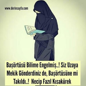 Başörtüsü bilime engelmiş..! Siz uzaya mekik gönderdiniz de, başörtüsüne mi takıldı..! Necip Fazıl Kısakürek