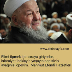 Elimi öpmek için sıraya giriyorlar, islamiyeti hakkıyla yaşayın ben sizin ayağınızı öpeyim. Mahmut Efendi Hazretleri