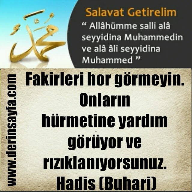 Fakirleri hor görmeyin. Onların hürmetine yardım görüyor ve rızıklanıyorsunuz. – Hadis (Buhari)