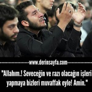 “Allahım.! Seveceğin ve razı olacağın işleri yapmaya bizleri muvaffak eyle! Amin.”