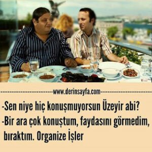 -Sen niye hiç konuşmuyorsun Üzeyir abi?