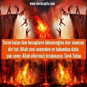 Yarım kalan tüm hesapların ödeneceğine dair inancını diri tut. Tarık Tufan