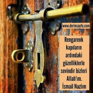 Rengarenk kapıların ardındaki güzelliklerle sevindir bizleri Allah’ım. | İsmail Nazlım |