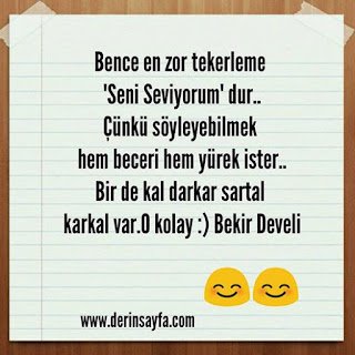 Bence en zor tekerleme ‘Seni Seviyorum’ dur..Çünkü söyleyebilmek hem beceri..  Bekir Develi